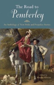 The Road To Pemberley An Anthology Of New Pride And Prejudice Stories by Marsha Altman