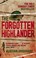 Cover of: The Forgotten Highlander My Incredible Story Of Survival During The War In The Far East