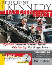 Cover of: President Kennedy has been shot: experience the moment-to-moment account of the four days that changed America