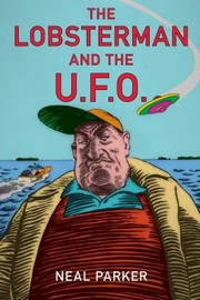 The Lobsterman And The Ufo by Neal Parker