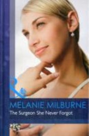 The Surgeon She Never Forgot by Melanie Milburne