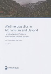 Cover of: Wartime Logistics In Afghanistan And Beyond Analysing Complex Adaptive Systems As Networks And As Wicked Problems by Dave Clemente