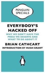 Cover of: Everybodys Hacked Off Why We Dont Have The Press We Deserve And What To Do About It