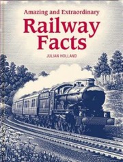 Cover of: Amazing And Extraordinary Railway Facts by 