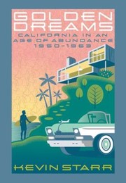 Cover of: Golden Dreams California In An Age Of Abundance 19501963