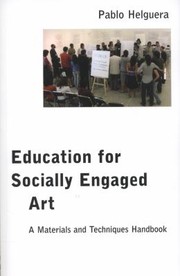 Education For Socially Engaged Art A Materials And Techniques Handbook by Pablo Helguera