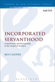 Cover of: Incorporated Servanthood Commitment And Discipleship In The Gospel Of Matthew