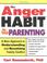 Cover of: The anger habit in parenting