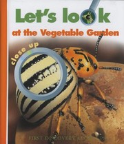 Cover of: Lets Look At The Vegetable Garden Close Up