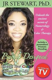 Cover of: Psychic Designed Change Your Colors Change Your Life Unlock The Ancient Secret Codes Of Numerology And Prismatic Color Therapy