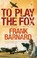 Cover of: To Play The Fox
