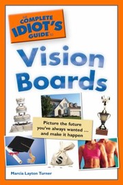 Cover of: The Complete Idiots Guide To Vision Boards by 