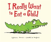 Cover of: I Really Want To Eat A Child by 