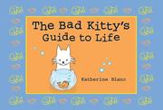 Cover of: Bad Kitty's Guide to Life