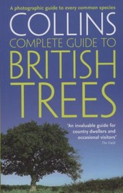 Cover of: Collins Complete Guide To British Trees A Photographic Guide To Every Common Species