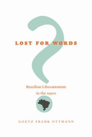 Lost For Words Brazilian Liberationism In The 1990s by Goetz Frank Ottmann