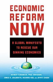 Cover of: Economic Reform Now A Global Manifesto To Rescue Our Sinking Economies