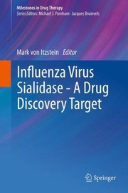 Influenza Virus Sialidase A Drug Discovery Target by Mark Von Itzstein