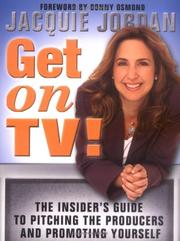 Get on TV! by Jacquie Jordan