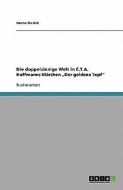 Die Doppelsinnige Welt In Eta Hoffmanns Mrchen Der Goldene Topf