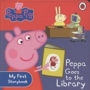 Peppa Goes To The Library My First Storybook by Neville Astley