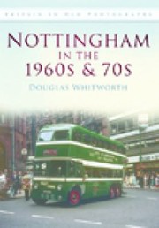 Cover of: Nottingham In The 1960s And 70s by Douglas Whitworth