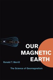 Cover of: Our Magnetic Earth The Science Of Geomagnetism