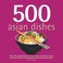 Cover of: 500 Asian Dishes The Only Compendium Of Asian Dishes Youll Ever Need