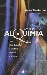 Cover of: La Verdadera Alquimia Una Introduccin Al Trabajo Alqumico Prctico