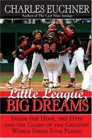 Cover of: Little League, Big Dreams: The Hope, the Hype and the Glory of the Greatest World Series Ever Played