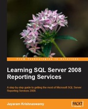 Cover of: Learning Sql Server 2008 Reporting Services A Stepbystep Guide To Getting The Most Of Microsoft Sql Server Reporting Services 2008