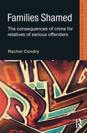 Cover of: Families Shamed The Consequences Of Crime For Relatives Of Serious Offenders