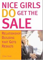 Cover of: Nice Girls DO Get The Sale: Relationship Building That Gets Results