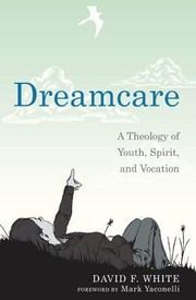 Cover of: Dreamcare A Theology Of Youth Spirit And Vocation