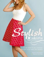 Cover of: Stylish Skirts Learn How To Sew Customise And Style Your Very Own Skirts