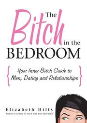 Cover of: Bitch in the Bedroom: Your Inner Bitch Guide to Men and Relationships