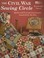 Cover of: The Civil War Sewing Circle Quilts And Sewing Accessories Inspired By The Era
