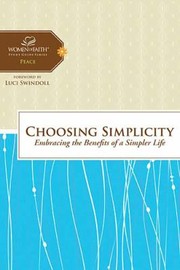 Cover of: Choosing Simplicity Embracing The Benefits Of A Simpler Life by 