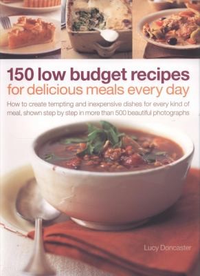 150 Low Budget Recipes For Delicious Meals Every Day by Lucy Doncaster ...