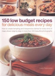 Cover of: 150 Low Budget Recipes For Delicious Meals Every Day