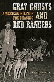 Cover of: Gray Ghosts And Red Rangers American Hilltop Fox Chasing