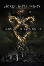 Cover of: The Mortal Instruments City Of Bones Shadowhunters Guide