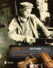 Living Crafts Historic Tools The Craftspeople Collections Of The Landis Valley Museum by Michael Emery