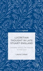 Cover of: Lucretian Thought In Late Stuart England Debates About The Nature Of The Soul