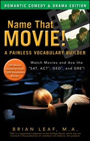 Cover of: Name That Movie A Painless Vocabulary Builder Watch Movies And Ace The Sat Act Ged And Gre