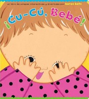 Cuc Beb Un Libro De Solapas Interactivas Y Divertidas by Karen Katz