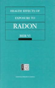 Health Effects Of Exposure To Radon Beir Vi Committee On Health Risks Of Exposure To Radonbeir Vi Board On Radiation Effects Research Commission On Life Sciences National Research Council by National Research Council