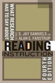 What Research Has To Say About Reading Instruction by S. Jay Samuels