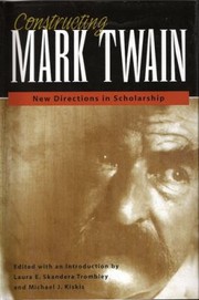 Cover of: Constructing Mark Twain New Direction In Scholarship