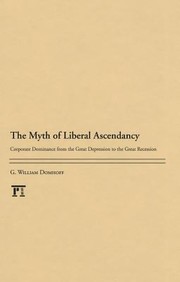 Cover of: The Myth Of Liberal Ascendancy Corporate Dominance From The Great Depression To The Great Recession by 
